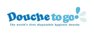 DOUCHE TO GO! THE WORLD'S FIRST DISPOSABLE HYGIENIC DOUCHE logo