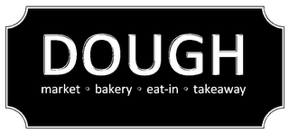 DOUGH MARKET · BAKERY · EAT-IN · TAKEAWAY logo