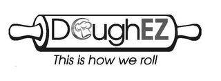 DOUGHEZ THIS IS HOW WE ROLL logo