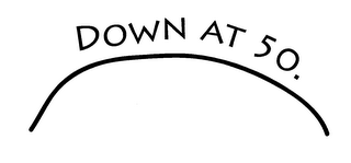 DOWN AT 50. logo