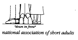 "DOWN IN FRONT" NATIONAL ASSOCIATION OF SHORT ADULTS logo
