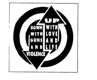 DOWN WITH GUNS AND VIOLENCE UP WITH LOVE AND LIFE logo