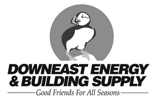 DOWNEAST ENERGY & BUILDING SUPPLY GOOD FRIENDS FOR ALL SEASONS logo