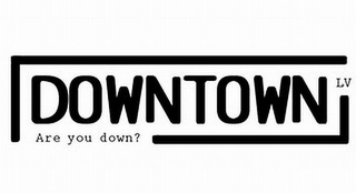 DOWNTOWN LV ARE YOU DOWN? logo