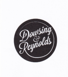 DOWSING & REYNOLDS