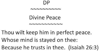 DP DIVINE PEACE THOU WILT KEEP HIM IN PERFECT PEACE. WHOSE MIND IS STAYED ON THEE: BECAUSE HE TRUSTS IN THEE. (ISAIAH 26:3) logo