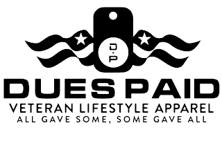D.P DUES PAID VETERAN LIFESTYLE APPAREL ALL GAVE SOME, SOME GAVE ALL logo