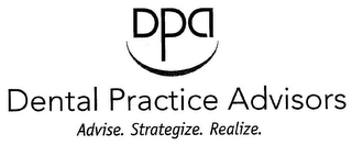 DPA DENTAL PRACTICE ADVISORS ADVISE. STRATEGIZE. REALIZE. logo