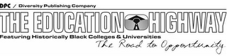 DPC / DIVERSITY PUBLISHING COMPANY THE EDUCATION HIGHWAY FEATURING HISTORICALLY BLACK COLLEGES & UNIVERSITIES THE ROAD TO OPPORTUNITY logo