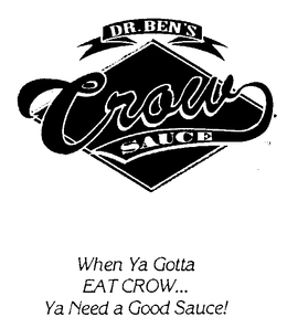 DR. BEN'S CROW SAUCE WHEN YA GOTTA EAT CROW... YA NEED A GOOD SAUCE! logo