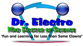 DR. ELECTRO MAD DOCTOR OF SCIENCE "FUN AND LEARNING FOR LESS THAN SOME CLOWNS" logo