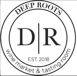 DR  EST. 2018 DEEP ROOTS WINE MARKET & TASTING ROOM logo