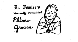 DR. FOWLER'S SPECIALLY FORMULATED ELBOW GREASE logo