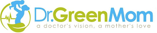 DR. GREEN MOM A DOCTOR'S VISION, A MOTHER'S LOVE logo