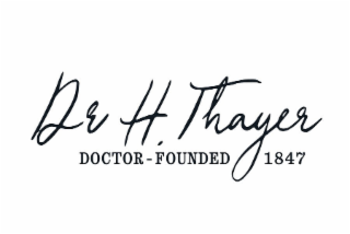 DR H. THAYER DOCTOR-FOUNDED 1847 logo