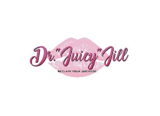 DR. "JUICY" JILL RECLAIM YOUR JUICINESS logo