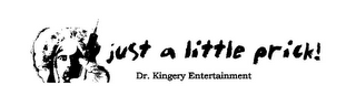 DR. KINGERY ENTERTAINMENT JUST A LITTLE PRICK! logo