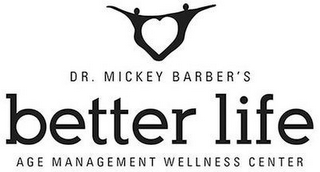 DR. MICKEY BARBER'S BETTER LIFE AGE MANAGEMENT WELLNESS CENTER logo