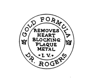DR. ROGERS GOLD FORMULA REMOVES HEART BLOCKING PLAQUE METAL I.V. logo