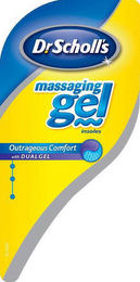 DR. SCHOLL'S MASSAGING GEL INSOLES OUTRAGEOUS COMFORT WITH DUAL GEL logo