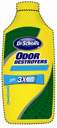 DR. SCHOLL'S ODOR DESTROYERS WITH 3X TRIPLE ACTION SYSTEM X X X logo