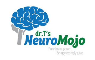 DR T'S NEUROMOJO PURE BRAIN POWER, BE AGGRESSIVELY ALIVE logo