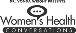 DR. VONDA WRIGHT PRESENTS: WOMEN'S HEALTH CONVERSATIONS logo