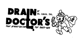 DRAIN DOCTOR'S OF ST. LOUIS, INC. YOUR PRESCRIPTION FOR BACK-UPS logo