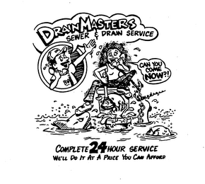 DRAINMASTERS SEWER & DRAIN SERVICE CAN YOU COME NOW?! COMPLETE 24 HOUR SERVICE WE'LL DO IT AT A PRICE YOU CAN AFFORD logo