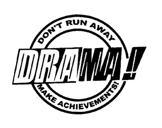 DRAMA DON'T RUN AWAY MAKE ACHIEVEMENTS! logo