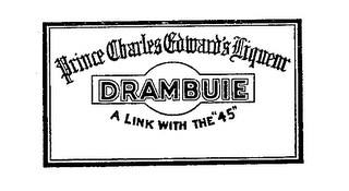DRAMBUIE A LINK WITH THE "45" PRINCE CHARLES EDWARD'S LIQUEUR logo