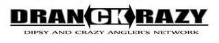 DRANCKRAZY DIPSY AND CRAZY ANGLER'S NETWORK logo