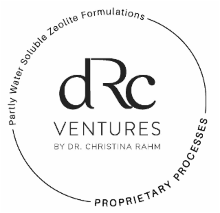 DRC VENTURES BY DR. CHRISTINA RAHM PARTLY WATER SOLUBLE ZEOLITE FORMULATIONS PROPRIETARY PROCESSES logo