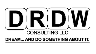 DRDW CONSULTING LLC DREAM... AND DO SOMETHING ABOUT IT. logo