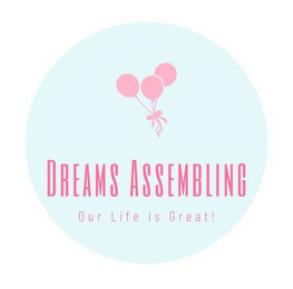 DREAM ASSEMBLING OUR LIFE IS GREAT! logo