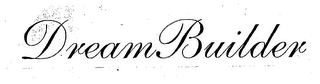 DREAM BUILDER