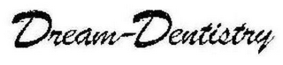 DREAM DENTISTRY