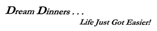 DREAM DINNERS...  LIFE JUST GOT EASIER! logo