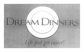 DREAM DINNERS . . . LIFE JUST GOT EASIER! logo