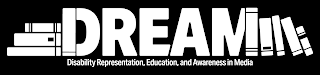 DREAM DISABILITY REPRESENTATION, EDUCATION, AND AWARENESS IN MEDIA logo
