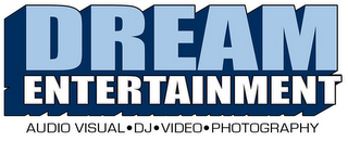 DREAM ENTERTAINMENT AUDIO VISUAL VIDEO DJ VIDEO · PHOTOGRAPHY logo