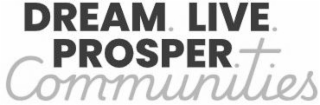 DREAM. LIVE. PROSPER. COMMUNITIES logo