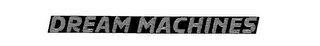 DREAM MACHINES logo