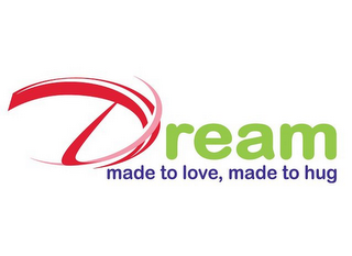 DREAM MADE TO LOVE, MADE TO HUG logo