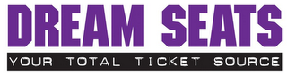 DREAM SEATS YOUR TOTAL TICKET SOURCE logo