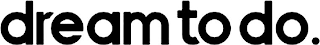 DREAM TO DO. logo