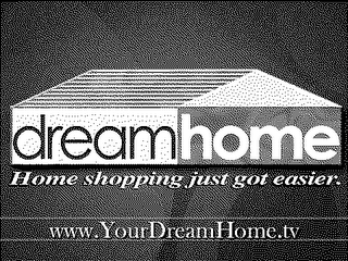 DREAMHOME HOME SHOPPING JUST GOT EASIER. WWW.YOURDREAMHOME.TV logo