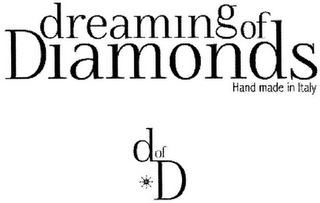 DREAMING OF DIAMONDS D OF D HAND MADE IN ITALY logo