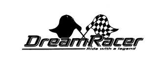 DREAMRACER RIDE WITH A LEGEND