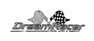 DREAMRACER RIDE WITH A LEGEND